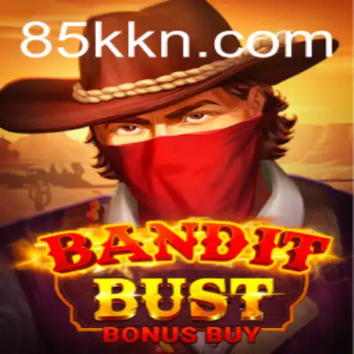 BanditBustBonusBuy: A Thrilling Gaming Adventure on 85K.COM